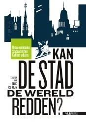 Urban Notebooks / Stadsschriften / Cahiers Urbains -Kan de stad de wereld redden? Goedkoop