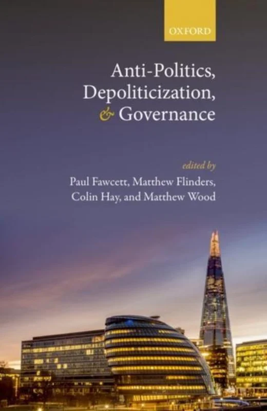 Anti-Politics, Depoliticization, and Governance Hoge Kwaliteit