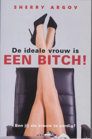 Weekendaanbieding De ideale vrouw is een bitch !