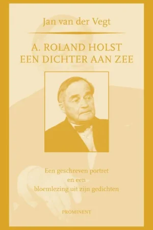 A. Roland Holst: een dichter aan zee / Prominent Dagaanbieding