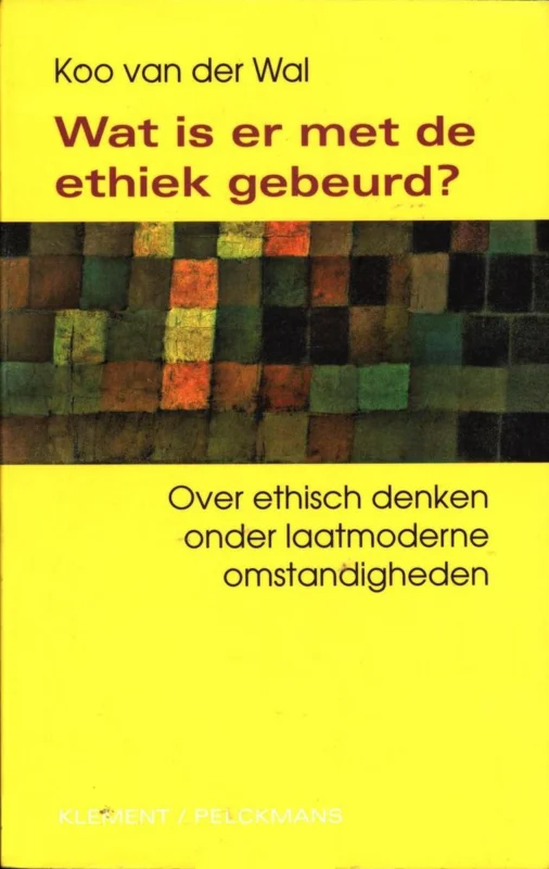 Wat is er met de ethiek gebeurd? - over ethisch denken onder laatmoderne omstandigheden Must-Have