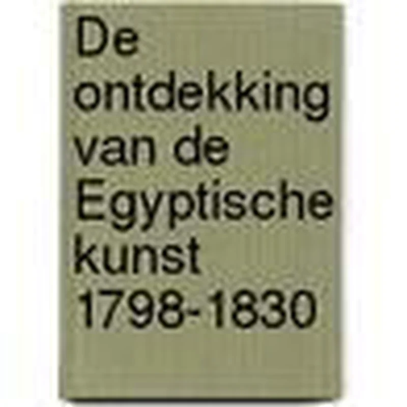 Koop Online De ontdekking van de Egyptische kunst, 1798-1830
