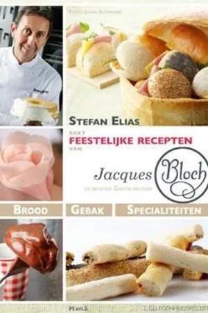 Stefan Elias bakt recepten van Jacques Bloch 2: Stefan Elias bakt feestelijke recepten van Jacques Bloch / Stefan Elias bakt recepten van Jacques Bloch / 2 Finale Uitverkoop