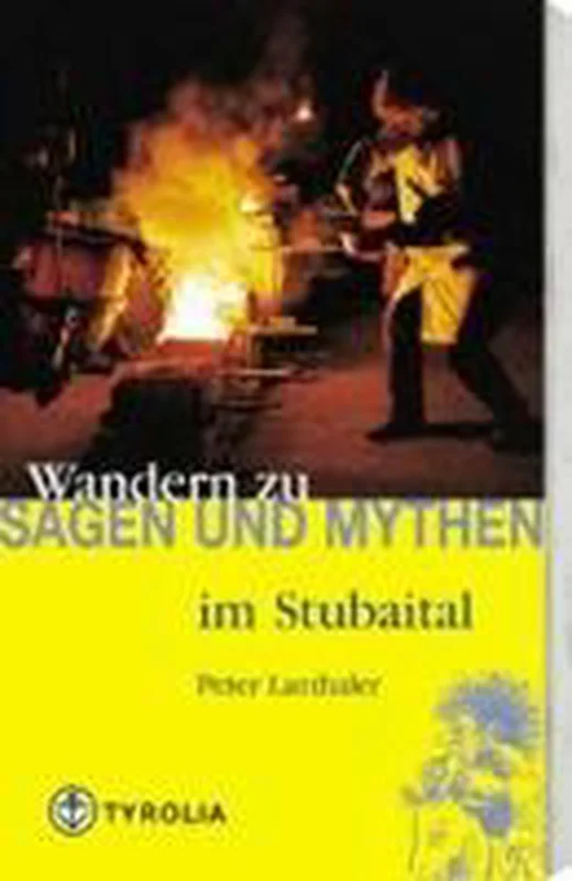 Wandern zu Sagen und Mythen im Stubaital. Gratis Retour