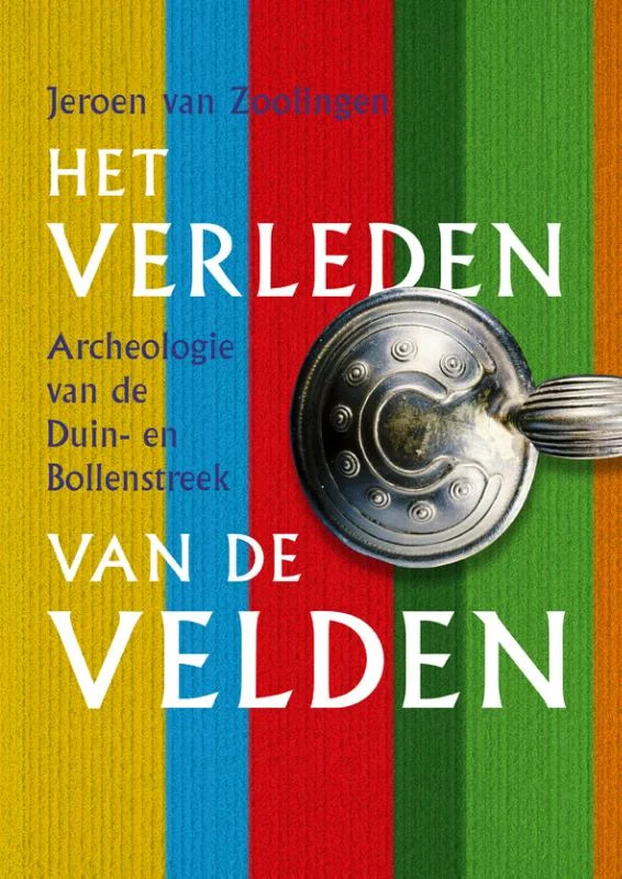 Het verleden van de velden: Archeologie van de Duin- en Bollenstreek Gratis Retour