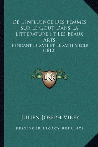 de L'Influence Des Femmes Sur Le Gout Dans La Litterature Et Les Beaux Arts Superprijs