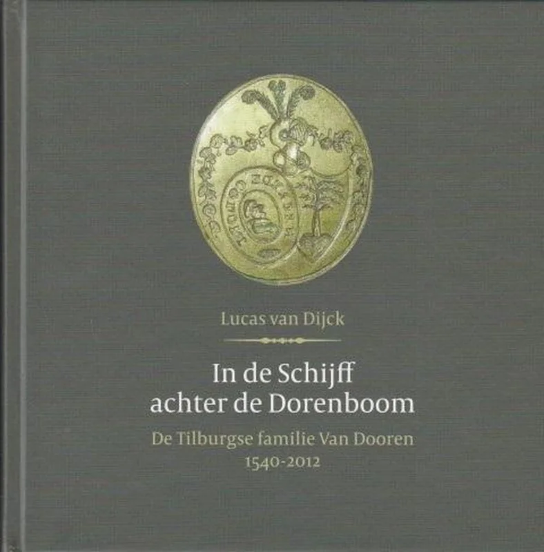 Direct Verzonden In de Schijff achter de Dorenboom De Tilburgse familie Van Doren 1540-2012