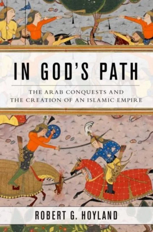 In God's Path: The Arab Conquests and the Creation of an Islamic Empire Rechtstreeks Van De Fabrikant