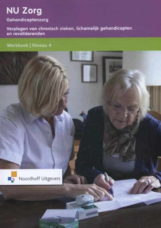 Premium NU zorg Niveau 4; Gehandicaptenzorg Verplegen van chronisch zieken, lichamelijk gehandicapten en revaliderenden Werkboek