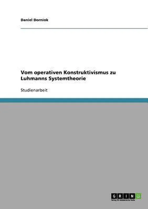 Op = Op Vom Operativen Konstruktivismus Zu Luhmanns Systemtheorie