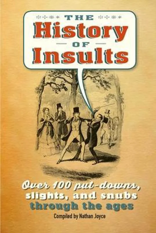 Bestel Nu The History of Insults: Over 100 Put-Downs, Slights, and Snubs Through the Ages