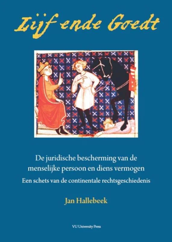 Lijf ende Goedt - De juridische bescherming van de menselijke persoon en diens vermogen Beperkte Voorraad