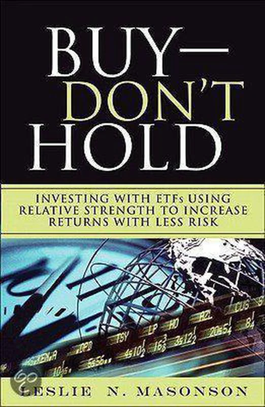 Buy--DON'T Hold:Investing with ETFs Using Relative Strength toIncrease Returns with Less Risk Finale Uitverkoop