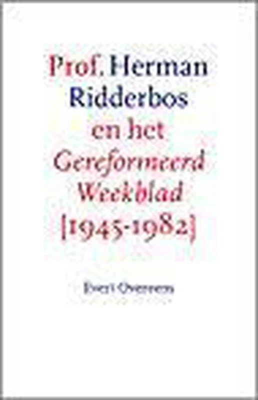 Prof. Herman Ridderbos en het Gereformeerd Weekblad 1945-1982 Gecertificeerd