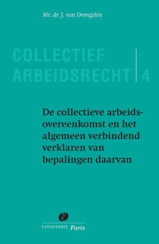 Merkproduct Serie Collectief Arbeidsrecht 4 - De collectieve arbeidsovereenkomst en het algemeen verbindend verklaren van bepalingen daarvan 4