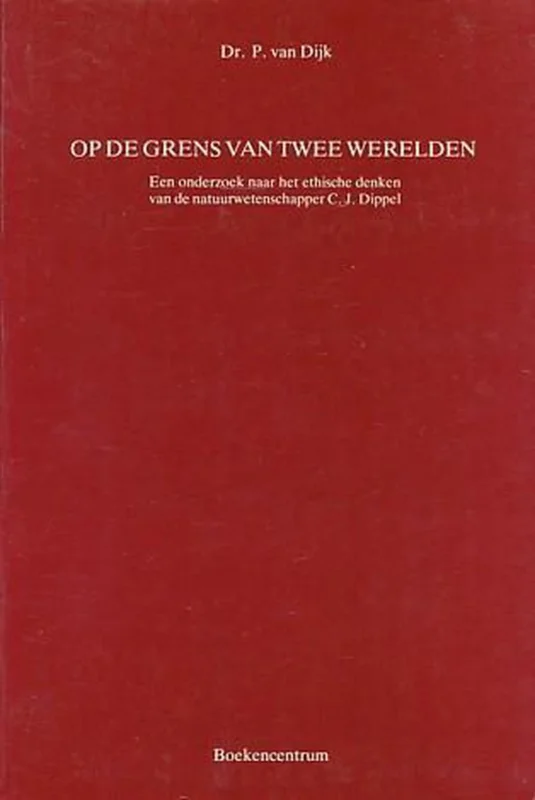 Op de grens van twee werelden, een onderzoek naar het ethische denken van de natuurwetenschapper C.J. Dippel Favoriet