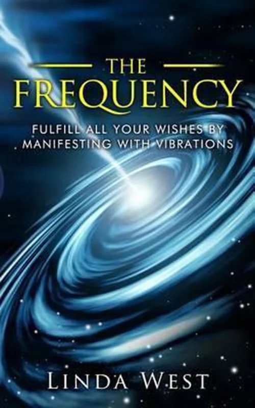 The Frequency, Fulfill All Your Wishes by Manifesting with Vibrations Beperkte Voorraad