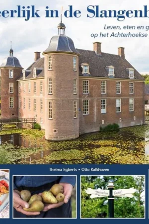 Speciale Aanbieding Heerlijk in de Slangenburg. Leven, eten en gastvrijheid op het platteland.