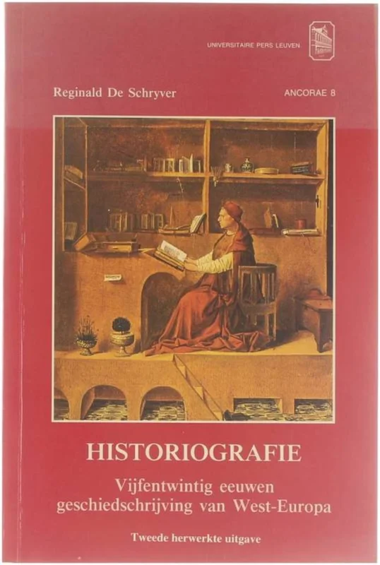 Beperkt Aanbod Historiografie : vijfentwintig eeuwen geschiedschrijving van West-Europa