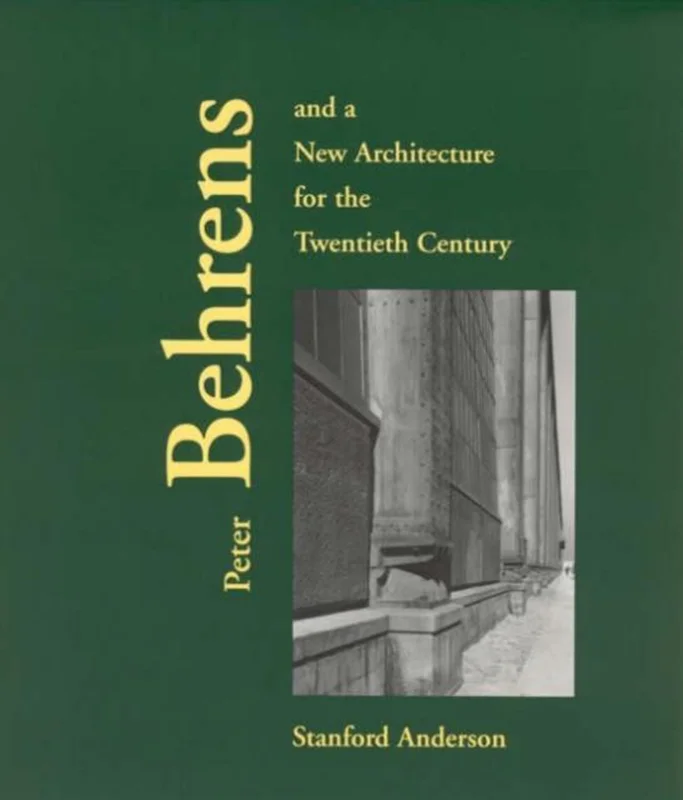 Koopje Peter Behrens and a New Architecture for the Twentieth Century