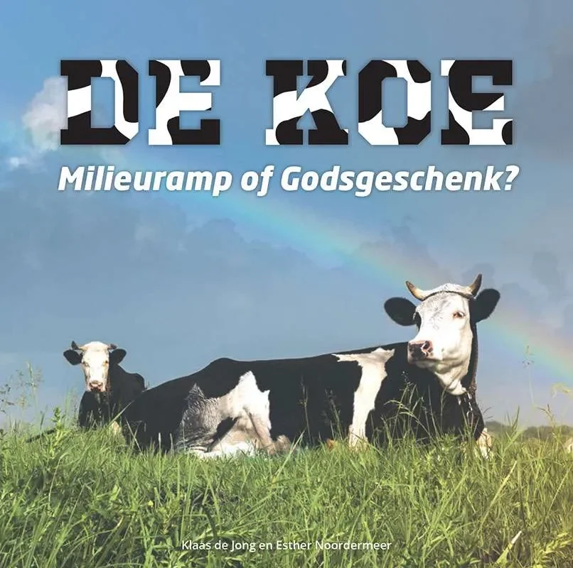 De Koe – Milieuramp of Godsgeschenk? Nieuw