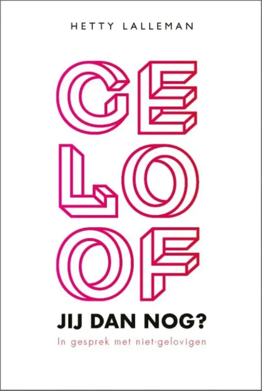 Favoriet Geloof jij dan nog? In gesprek met niet-gelovigen