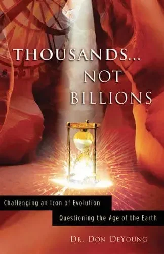 Thousands… Not Billions – Challenging an Icon of Evolution, Questioning the Age of the Earth Beste Prijs