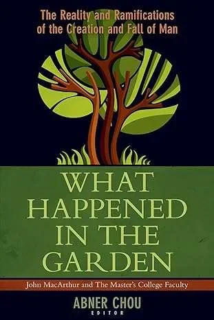 Gecertificeerd What Happened in the Garden – The Reality and Ramifications of the Creation and Fall of Man