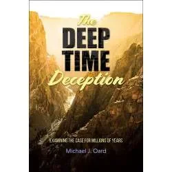 Superprijs The Deep Time Deception – Examining the Case for Millions of Years