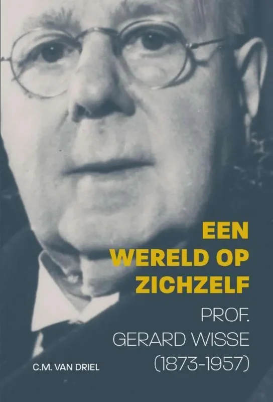 Een wereld op zichzelf. Prof. Gerard Wisse – C.M. van Driel Weekendaanbieding