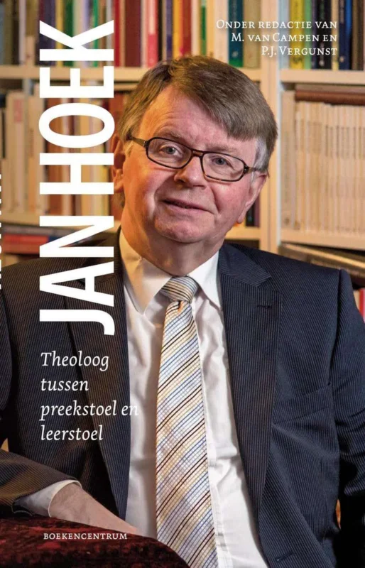 Jan Hoek. Theoloog tussen preekstoel en leerstoel – Onder redactie van M. van Campen en P.J. Vergunst Tijdelijk Beschikbaar