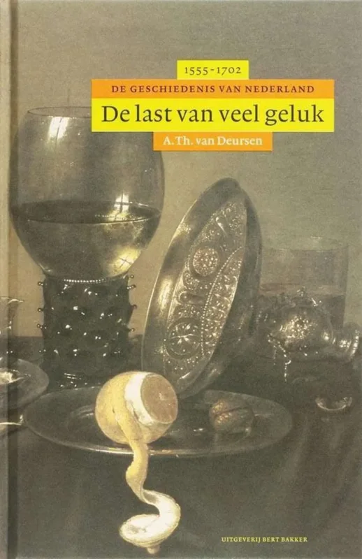 Voordeelprijs De last van veel geluk. De geschiedenis van Nederland 1555-1702 – A.Th. van Deursen