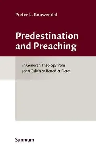 Lage Kosten Predestination and Preaching – Pieter L. Rouwendal